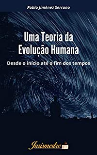 Livro Uma teoria da evolução humana: Desde o início até o fim dos tempos