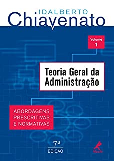 Teoria Geral da Administração: Abordagens Prescritivas e Normas, Volume 1