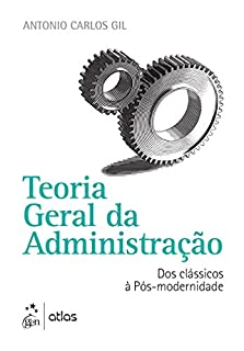 Teoria Geral da Administração - Dos Clássicos à Pós-modernidade