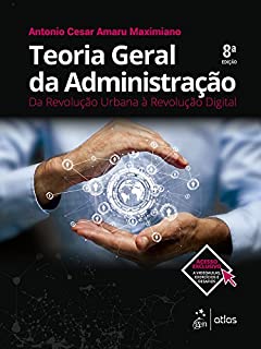 Teoria Geral da Administração - Da Revolução Urbana à Revolução Digital