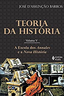 Livro Teoria da História, vol. V: A escola dos Annales e a Nova História