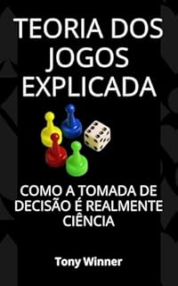 Livro Teoria dos Jogos Explicada: Como a Tomada de Decisão é Realmente Ciência