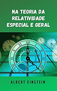 Livro Na teoria da relatividade especial e geral: A famosa teoria de Albert Einstein em formato digital