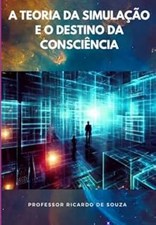 Livro A Teoria Da Simulação E O Destino Da Consciência