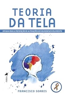 Livro Teoria da Tela: Um Guia para a Prevenção de Alterações do Neurodesenvolvimento