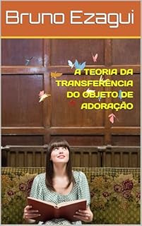 Livro A TEORIA DA TRANSFERÊNCIA DO OBJETO DE ADORAÇÃO