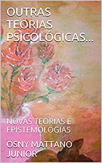 Livro OUTRAS TEORIAS PSICOLÓGICAS...: NOVAS TEORIAS E EPISTEMOLOGIAS