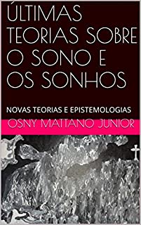 Livro ÚLTIMAS TEORIAS SOBRE O SONO E OS SONHOS: NOVAS TEORIAS E EPISTEMOLOGIAS