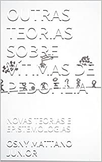 Livro OUTRAS TEORIAS SOBRE VÍTIMAS DE PEDOFILIA: NOVAS TEORIAS E EPISTEMOLOGIAS