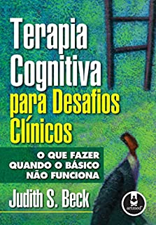 Livro Terapia Cognitiva para Desafios Clínicos: O que Fazer Quando o Básico não Funciona