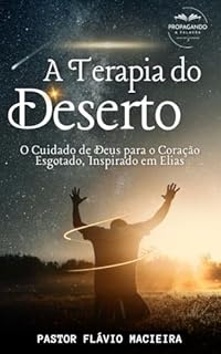 Livro A Terapia do Deserto : O Cuidado de Deus para o Coração Esgotado, Inspirado em Elias