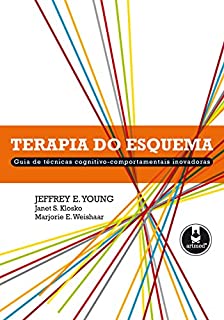 Terapia do Esquema: Guia de Técnicas Cognitivo-Comportamentais Inovadoras
