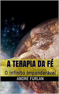 Livro A TERAPIA DA FÉ: O infinito imponderável