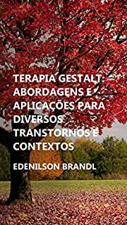 Livro Terapia Gestalt: Abordagens e Aplicações para Diversos Transtornos e Contextos