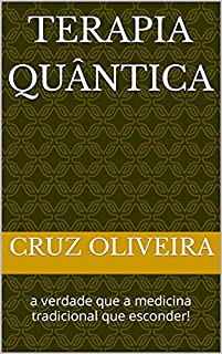 Livro Terapia Quântica: a verdade que a medicina tradicional que esconder!