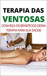 Livro TERAPIA DAS VENTOSAS: Conheça os Benefícios Da Terapia Das Ventosas