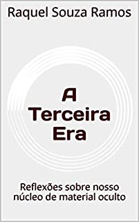 A Terceira Era: Reflexões sobre nosso núcleo de material oculto