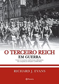 Livro O Terceiro Reich em Guerra: Como os nazistas conduziram a Alemanha da conquista ao desastre (1939 - 1945)