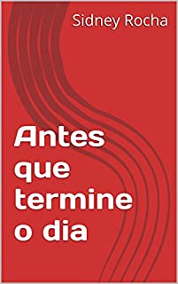 Antes que termine o dia