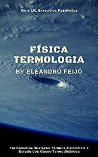 Livro Termologia: Um Estudo dos Fenômenos Térmicos (101 Exercícios Resolvidos Livro 6)
