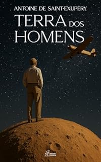 Livro Terra dos Homens: A Experiência que Inspirou a Criação de O Pequeno Príncipe.