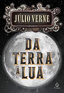 Da Terra à Lua (Clássicos da literatura mundial)