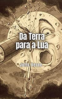 Livro Da Terra para a Lua: Um romance futurista do grande Júlio Verne