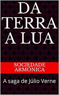 Da Terra a Lua: A saga de Júlio Verne