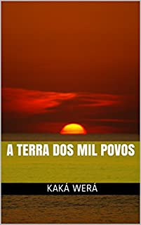 A Terra dos Mil Povos: História do Brasil contada por um índio