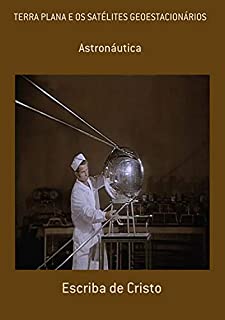 Livro Terra Plana E Os SatÉlites GeoestacionÁrios
