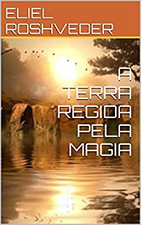 Livro A TERRA REGIDA PELA MAGIA (GUARDIÕES DO APOCALIPSE Livro 1)