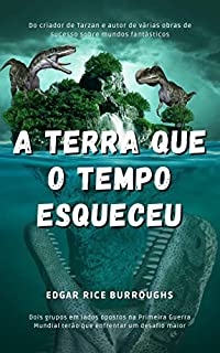 A Terra Que o Tempo Esqueceu (Caprona Livro 1)