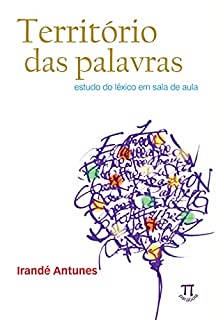 Livro Território das palavras: estudo do léxico em sala de aula (Estratégias de ensino Livro 28)