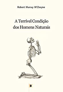 Livro A Terrível Condição dos Homens Naturais, por R. M. M´Cheyne