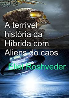 Livro A Terrível História Da Híbrida Com Aliens Do Caos
