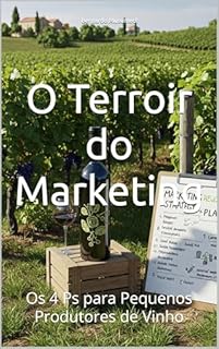 Livro O Terroir do Marketing: Os 4 Ps para Pequenos Produtores de Vinho (Wines of the World)