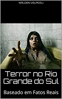 Livro Terror no Rio Grande do Sul: Baseado em Fatos Reais