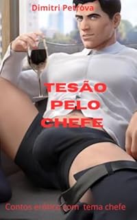 Livro Tesão pelo chefe : Conto eróticos gay com tema de chefes