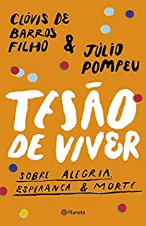 Livro Tesão de viver: Sobre alegria, esperança & morte