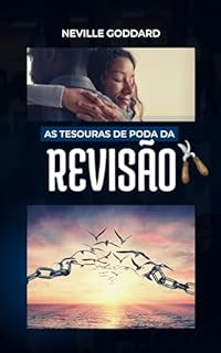 Livro As Tesouras de Poda da Revisão (Palestras de Neville Goddard)