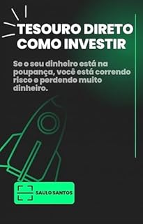 Livro Tesouro Direto Como Investir: Se o seu dinheiro está na poupança, você está correndo risco e perdendo muito dinheiro.