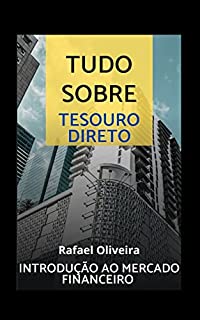 Livro Tesouro Direto a porta de entrada para o mercado financeiro: Saiba tudo sobre esse tipo de investimento que é a base para todo investidor