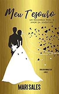 Meu Tesouro: Um Recomeço Para o Amor da Juventude (Duologia Minha Flor Livro 2)