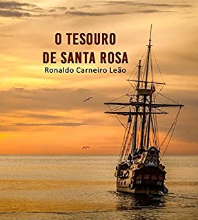 Livro O Tesouro do Santa Rosa: A história de um grande tesouro ainda perdido na costa de Pernambuco