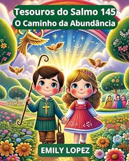 Livro Tesouros do Salmo 145: Conto infantil para crianças (Gratidão, Generosidade, Persistência e Aprendizagem): O Caminho da Abundância