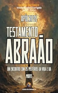 Livro O Testamento de Abraão: Um Encontro com os Mistérios da Vida e da Morte (Apócrifos)