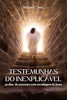 Livro Testemunhas do inexplicável: 21 dias de encontro com os milagres de Jesus (Devocional cristão para mulheres)