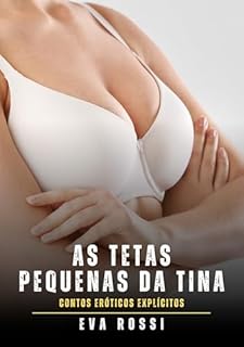 Livro As Tetas pequenas da Tina: Contos Eróticos Explícitos