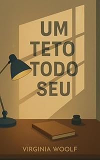 Livro Um Teto Todo Seu: Clássico Feminista da Literatura Mundial — Nova Tradução com Introdução Exclusiva — Disponível no Kindle Unlimited