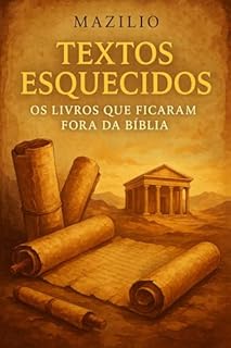 Livro Textos Esquecidos - Os Livros Que Ficaram Fora da Bíblia: Evangelhos Ocultos, Livros Apócrifos e Segredos que a História Quase Apagou